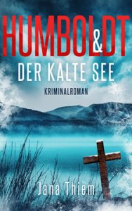 Humboldt und der letzte Lauf Jana Thiem Oberlausitzkrimi
