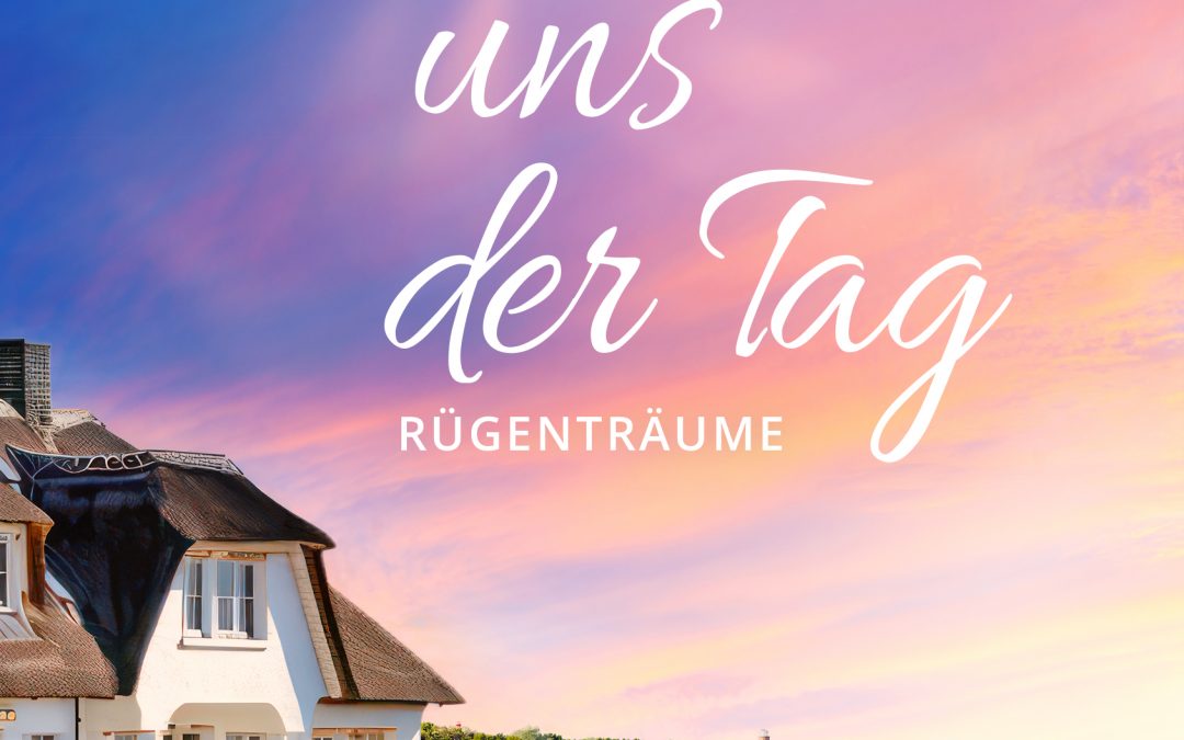 Zwischen uns der Tag – Rügenträume